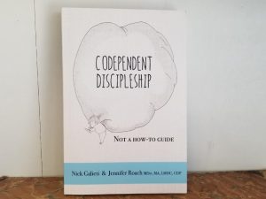 Codependent Discipleship — Nick Galieti & Jennifer Roach — Softbound