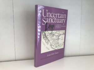 1980 ~ Uncertain Sanctuary: A Story of Mormon Pioneering in Mexico ~ Estelle Webb Thomas
