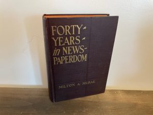 1924 ~ Forty Years in News Paperdom ~ Milton A. McRae