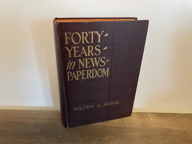 1924 ~ Forty Years in News Paperdom ~ Milton A. McRae