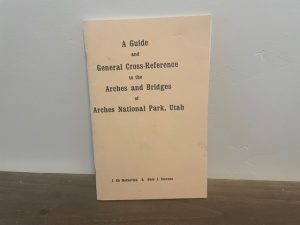 1986 ~ A Guide and General Cross-Reference to the Arches and Bridges of Arches National Park, Utah
