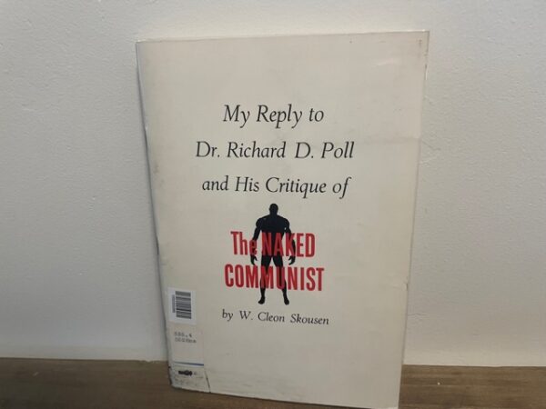 My Reply to Dr. Richard D. Poll and His Critique of The Naked Communist ~ W. Cleon Skousen