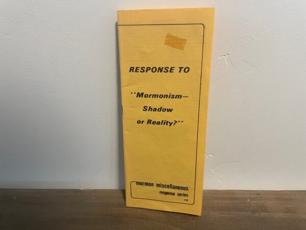 Response to "Mormonism Shadow or Reality?" ~ Mormon Miscellaneous Response Series #6
