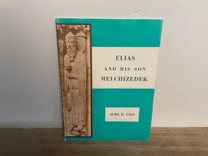 1969 ~ Elias and His Son Melchizedek ~ Alma E. Gygi