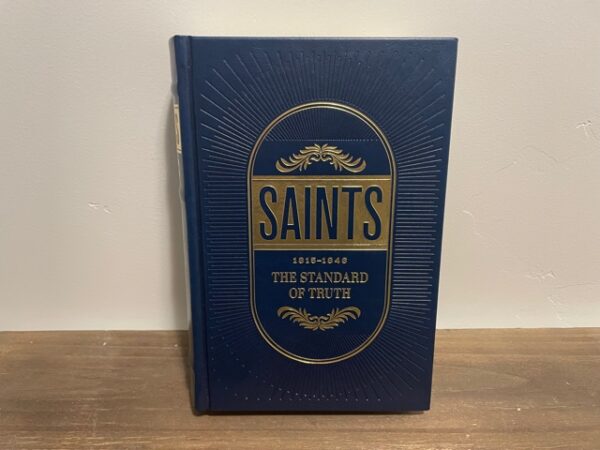 2018 ~ Saints 1815-1846 ~ The Standard of Truth Vol. 1 --- Leatherbound