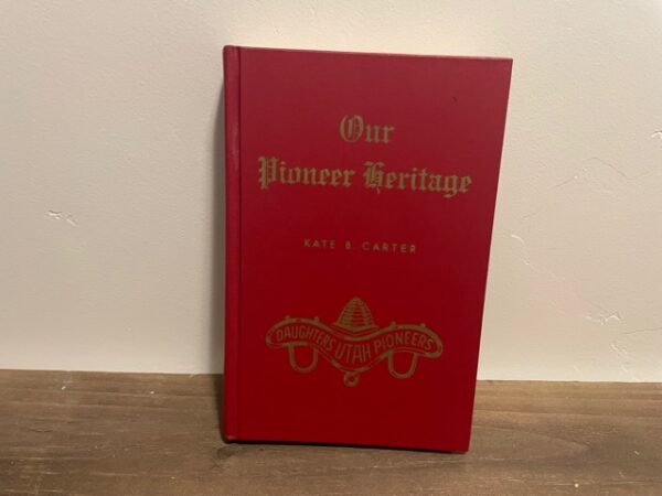 1968 ~ Our Pioneer Heritage ~ Kate B. Carter