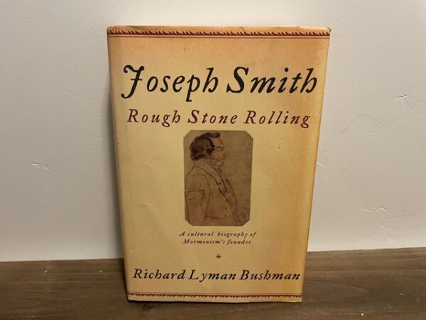2005 ~ Joseph Smith Rough Stone Rolling ~ Richard Lyman Bushman
