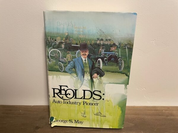 1977 ~ R. E. Olds: Auto Industry Pioneer ~ George S. May