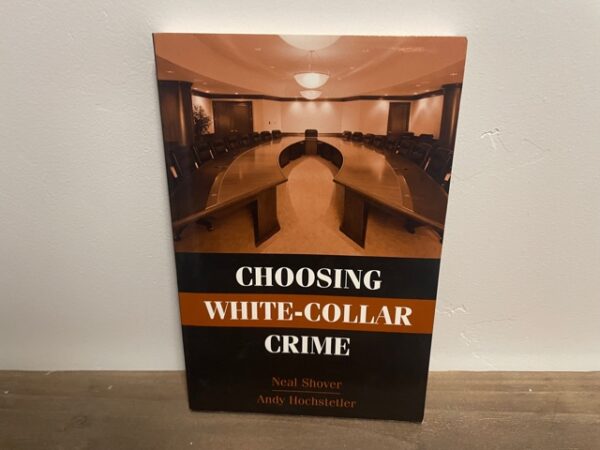 2006 ~ Choosing White-Collar Crime ~ Neal Shover