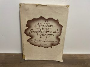 1975 ~ The Message of the Joseph Smith Paypyri an Egyptian Endowment ~ Hugh Nibley
