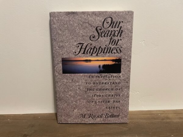 1993 ~ Our Search for Happiness ~ M. Russell Ballard --- Signed by Author