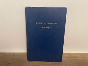 1915 ~ History of Waterloo Wisconsin ~ Maunesha Chapter