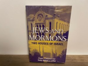 2000 ~ Jews and Mormons Two Houses of Israel ~ Frank J. Johnson and Rabbi William J. Leffler