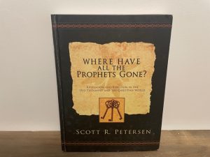 2005 ~ Where Have All The Prophets Gone? Revelation and Rebellion in the Old Testament and the Christian World ~ Scott R. Petersen