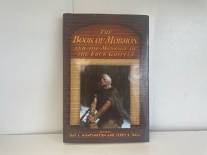 2001 ~ The Book of Mormon and the Message of the Four Gospels ~ Ray L. Huntington and Terry B. Ball