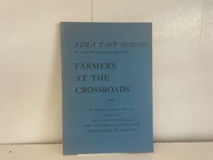 1956 ~ Ezra Taft Benson ~ Farmers at the Crossroads
