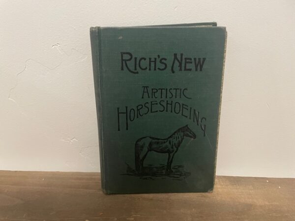 1907 ~ Prof. Geo. E. Rich ~ Artistic Horse-Shoeing