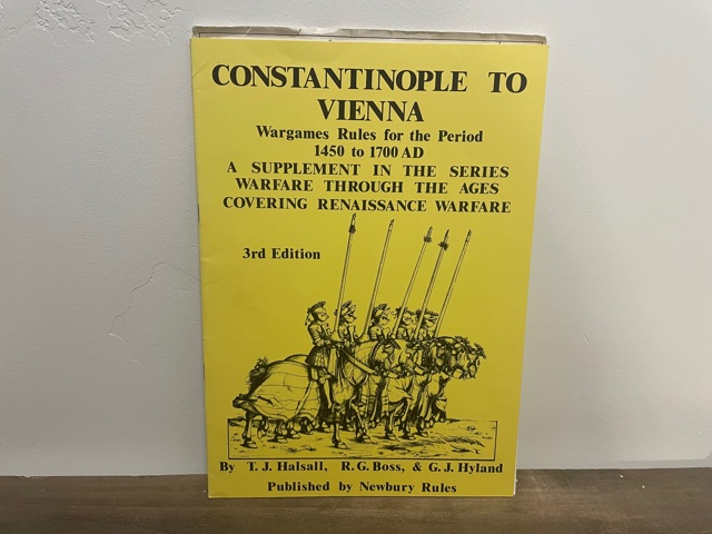 1983 ~ T.J. Halsall, R.G. Boss, & G.J. Hyland ~ Constantinople To Vienna ~ Wargames Rules for the Period 1450 to 1700 AD