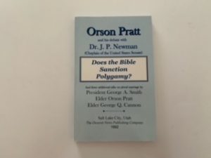 2004- Orson Pratt and his debate with Dr. J.P. Newman: Does the Bible sanction Polygamy (reprint)