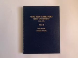 1976- George Albert Goodrich Family History and Genealogy 1608-1976 Volume II- Hazel M. Hilbig and Fredrick W. Hilbig