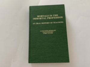 1983- Mortals in the Immortal Profession: an Oral history of Teachings- Alice Duffy Rinehart