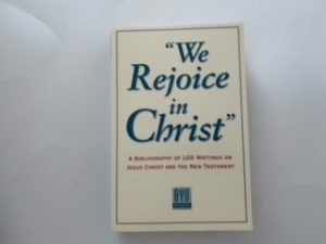 1995- “we Rejoice in Christ”- BYU Studies