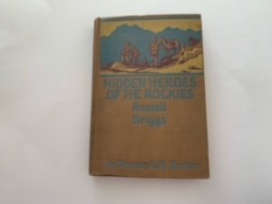 1923- Hidden Heroes of the Rockies- Russell Driggs
