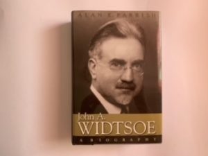 2003- John A. Widtsoe: A Biography- Alan K. Parrish