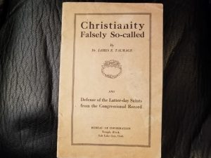 Christianity Falsely So-Called — Dr. James E. Talmage — & Defense of the Latter-day Saints from the Congressional Recoord