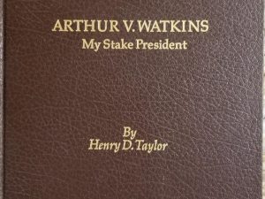 1985 — Arthur V. Watkins, My Stake President — Signed by Author, Henry D. Taylor — Bonded Brown Leather Binding