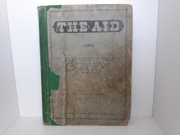 1881 — The Aid ~ A Music Book of Exercises, Songs, Tunes, Rules, Principles and Classification of Musical Characters and Forms…. by J. D. Spake