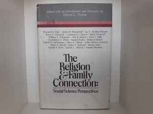 The Religion & Family Connection: Social Science Perspectives (1988) ~ Edited by Darwin L. Thomas
