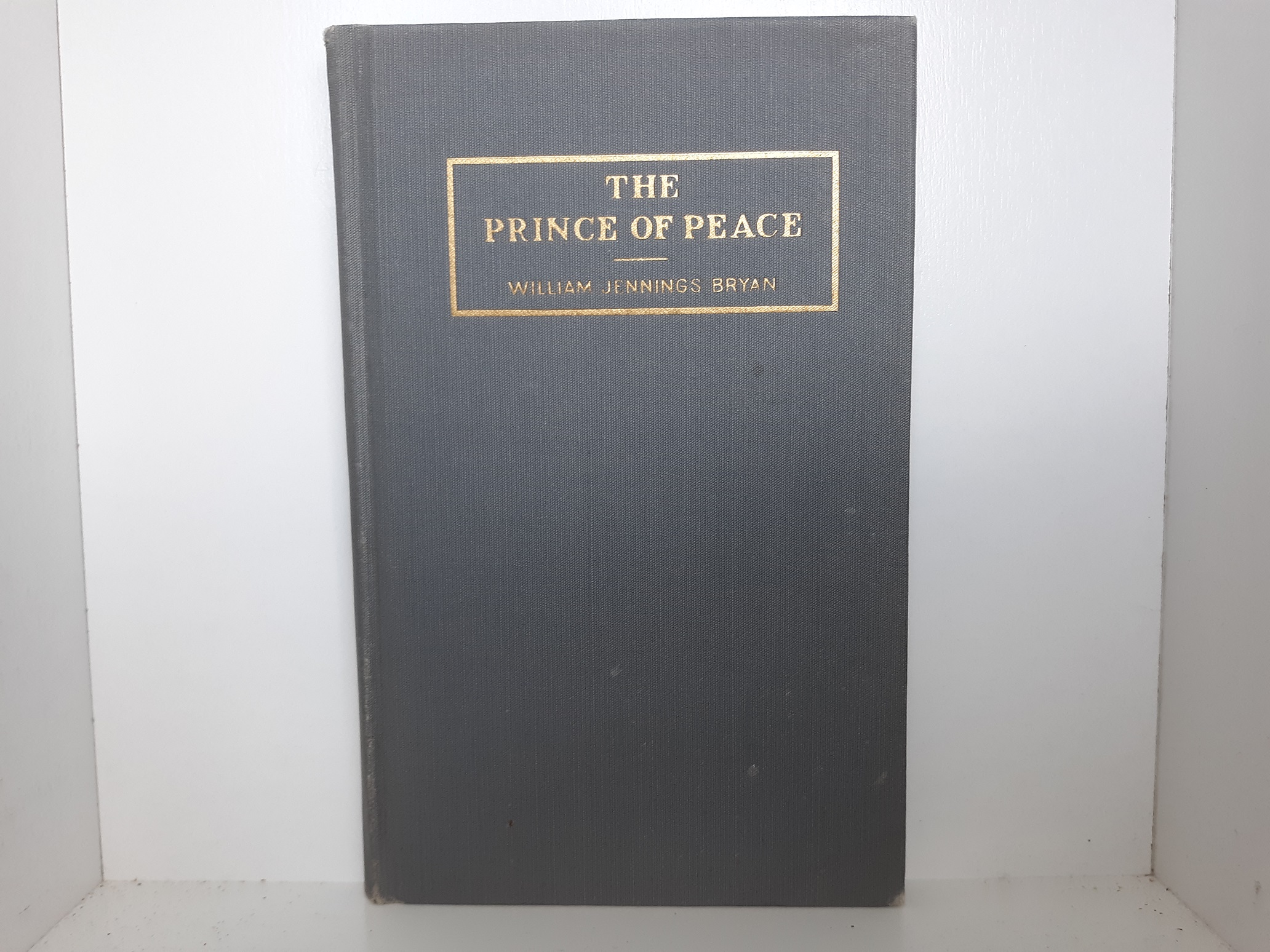 The Prince of Peace (Signed by President Heber J. Grant) (1926) ~ by William Jennings Bryan