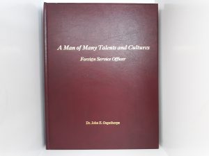 A Man of Many Talents and Cultures: Foreign Service Officer (2004) ~ by Dr. John E. Osguthorpe