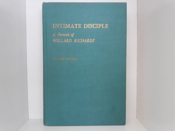 Intimate Disciple: A Portrait of Willard Richards (First Printing) (1957) ~ by Claire Noall  --- Hardbound
