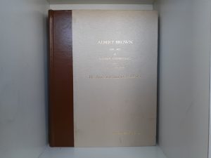 Albert Brown: 1807-1902 of Windsor Connecticut and Salt Lake City: His Ancestors and Descendants (1992) ~ by Robert Brown Evans