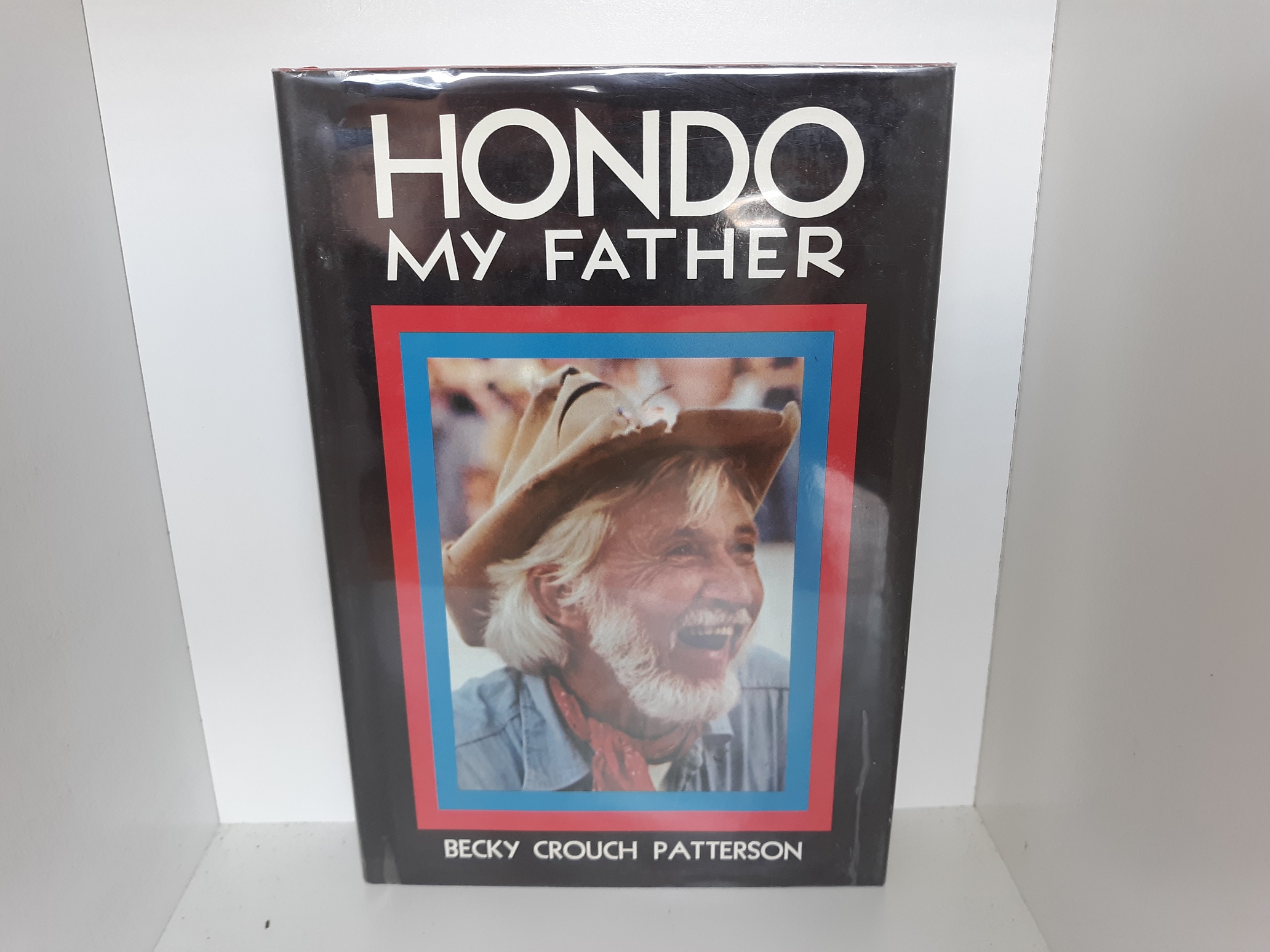 Hondo: My Father (Signed and Inscribed) (1979) ~ by Becky Crouch Patterson