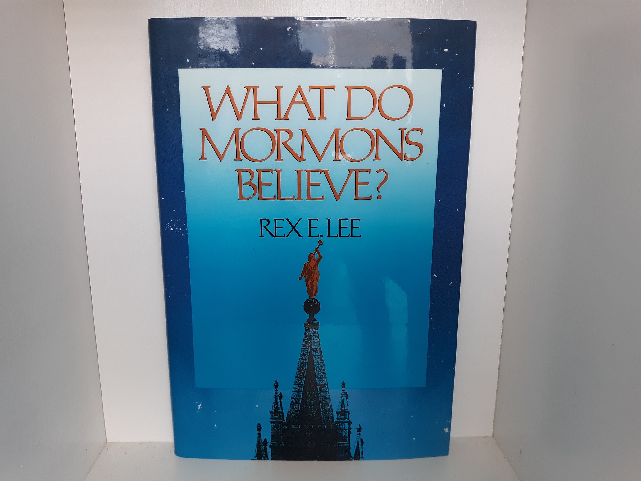 What Do Mormons Believe? (Signed) (1992) ~ by Rex E. Lee