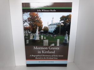 Mormon Graves in Kirtland: A Biographical Dictionary of Early Saints Buried in the Kirtland Area (New) (2009) ~ by Janet Lisonbee