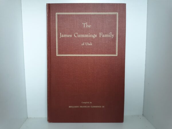 The James Cummings Family of Utah (1955) ~ Compiled by Benjamin Franklin Cummings III