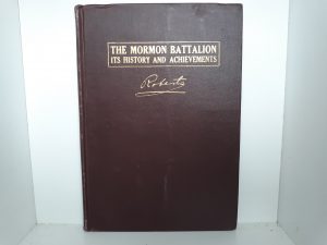 The Mormon Battalion: Its History and Achievements w/ Fold-Out Map (First Edition) (1919) ~ by B. H. Roberts