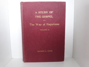 A Study of the Gospel: The Way of Happiness: Vol. 2 (1950) ~ by Alonzo L. Cook