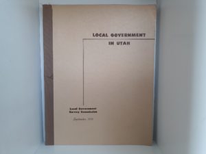 Local Government in Utah: A Report to the Utah Legislative Council (1956) ~ Prepared by the Local Government Survey Commission