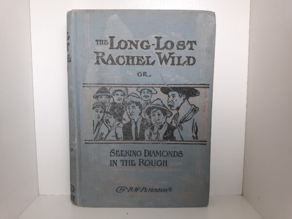 The Long-Lost Rachel wild or Seeking Diamonds in the Rough (1905) ~ by R.W. Peterson