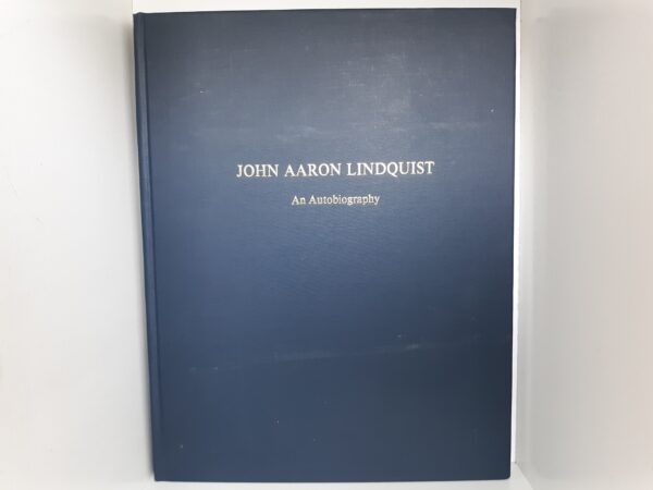 John Aaron Lindquist: An Autobiography (2002) ~ by John Aaron Lindquist