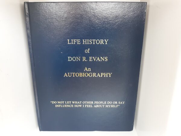 Life History of Don R. Evans: An Autobiography (2008)