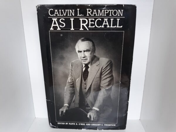As I Recall (Signed and Inscribed) (1989) ~ By Calvin L. Rampton, Edited by Floyd A. O’Neil, and Gregory C. Thompson
