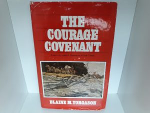 The Courage Covenants (Formerly Entitled Massacre at Salt Creek) (Signed and Inscribed) (1982) ~ by Blaine M. Yorgason