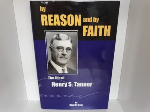 By Reason and by Faith: The Life of Henry S. Tanner (1998) ~ by Chad M. Orton