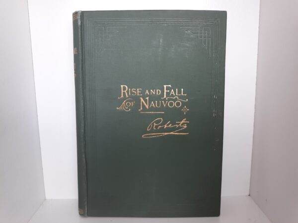 Rise and Fall of Nauvoo (1st Edition) (1900) ~ by B. H. Roberts